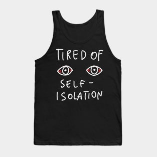 Tired Of Self Isolation - Social Distancing Quarantine Drawing Tank Top